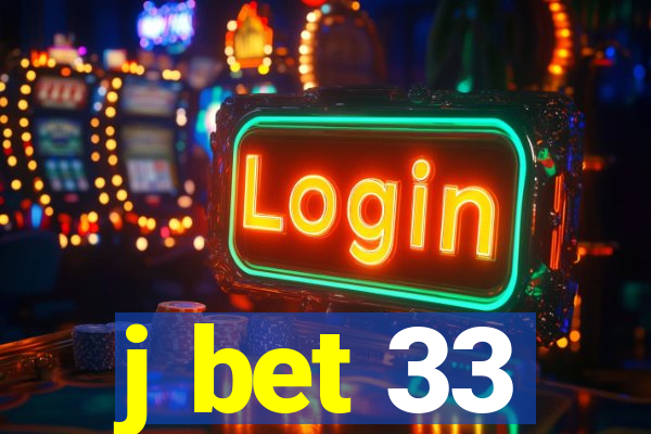 j bet 33